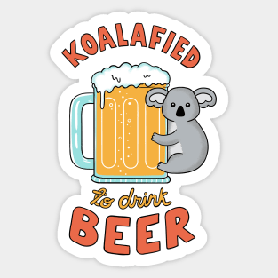 Koalafied to drink beer Sticker